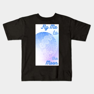 Fly Me to the Moon Kids T-Shirt